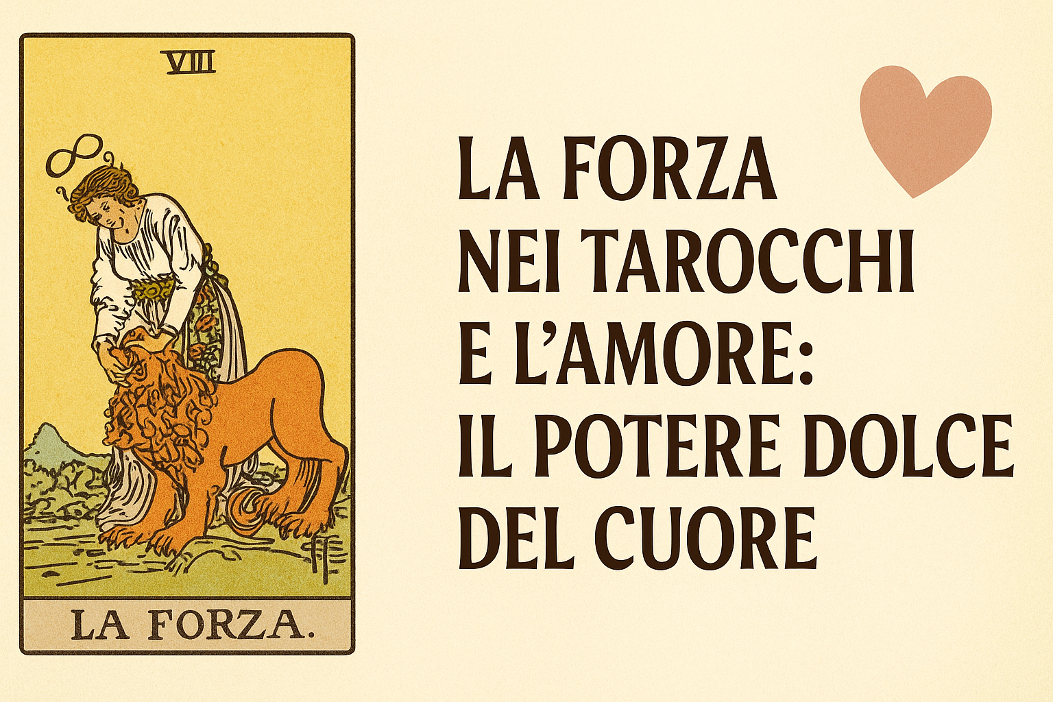La Forza nei Tarocchi e l’Amore: il potere silenzioso del cuore
